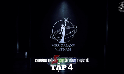 Chương trình truyền hình thực tế: Miss Galaxy Việt Nam 2026 - Tập 4