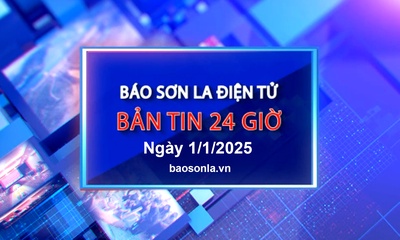 Bản tin Báo Sơn La điện tử 24 giờ ngày 1/1/2025