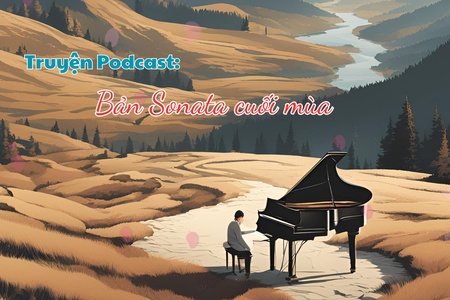 Truyện Podcast: Bản Sonata cuối mùa