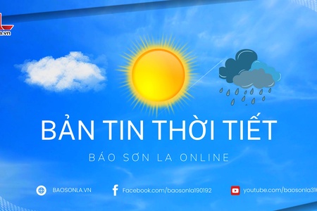 Dự báo thời tiết toàn tỉnh Sơn La ngày 26/8/2025