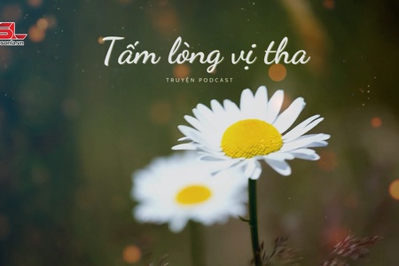 Truyện podcast: Tấm lòng vị tha