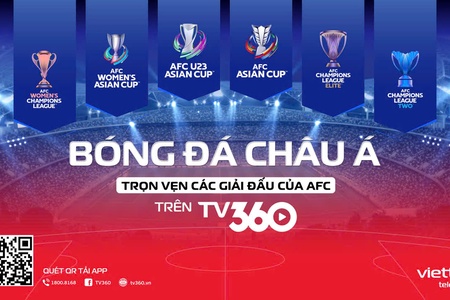 TV360 – Sở hữu trọn vẹn bản quyền AFC tại Việt Nam