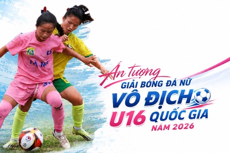 Ấn tượng Giải Bóng đá nữ Vô địch U16 quốc gia năm 2026