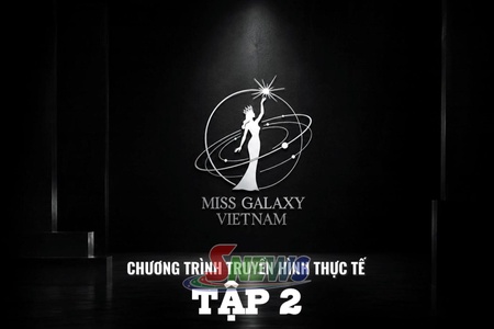 Chương trình truyền hình thực tế: Miss Galaxy Việt Nam 2026 - Tập 2