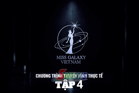 Chương trình truyền hình thực tế: Miss Galaxy Việt Nam 2026 - Tập 4