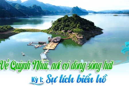 Về Quỳnh Nhai, nơi có dòng sông hát: Kỳ 1. Sự tích biển hồ