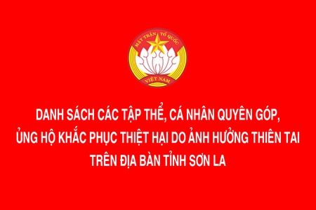 Danh sách các tập thể, cá nhân quyên góp, ủng hộ khắc phục thiệt hại do ảnh hưởng thiên tai trên địa bàn tỉnh Sơn La