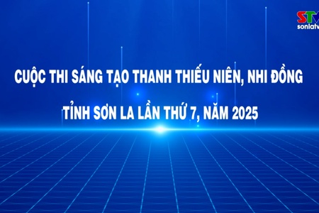 Cuộc thi sáng tạo thanh thiếu niên, nhi đồng tỉnh Sơn La lần thứ 7, năm 2025