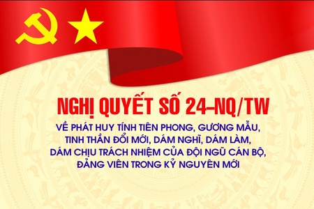 Nghị quyết số 24-NQ/TW về phát huy tính tiên phong, gương mẫu, tinh thần đổi mới, dám nghĩ, dám làm, dám chịu trách nhiệm của đội ngũ cán bộ, đảng viên trong kỷ nguyên mới