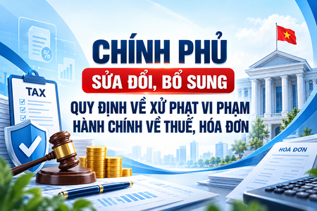 Chính phủ sửa đổi, bổ sung một số điều về xử phạt vi phạm hành chính thuế, hóa đơn