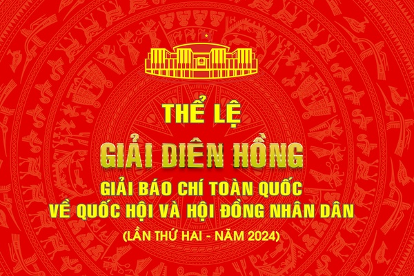 Thể lệ Giải báo chí toàn quốc về Quốc hội và Hội đồng nhân dân (Giải Diên Hồng) lần thứ hai - năm 2024
